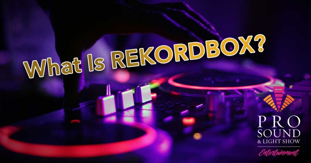 What Is Rekordbox? - Pro Sound & Light Show